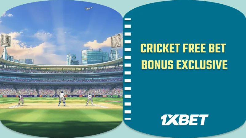 1xBet Cricket Free Bet Bonus Exclusive