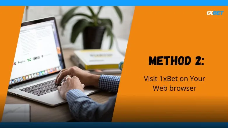 Method 2: Visit 1xBet on Your Web browser