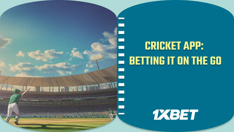 1xBet — Cricket App: Betting It on the Go