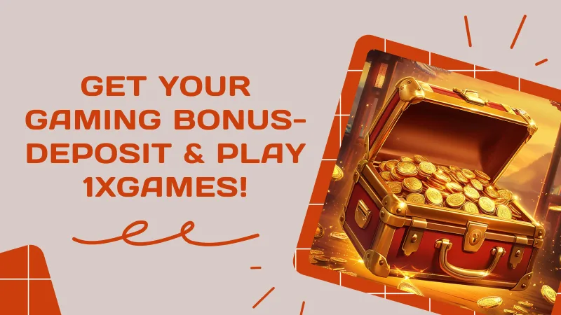 Get Your Gaming Bonus - Deposit and Play 1xGames!